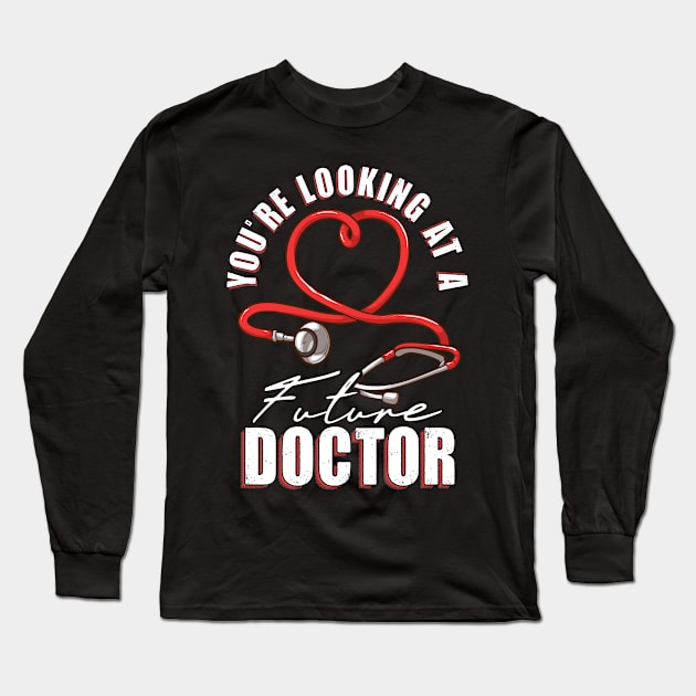 Future Doctor Student Medical School In Training Long Sleeve T-Shirt by Rengaw Designs